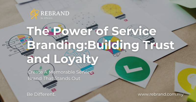 The Power of Service Branding: Crafting a Memorable Brand for Service-Oriented Businesses